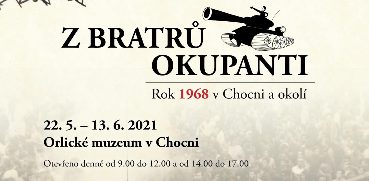 Výstava Z bratrů okupanti. Rok 1968 v Chocni a okolí